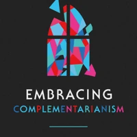 Embracing Complementarianism (ebook)