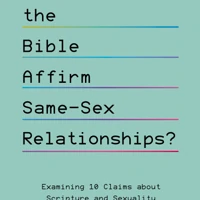 Does the Bible Affirm Same-Sex Relationships?