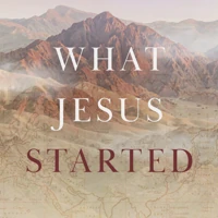 What Jesus Started