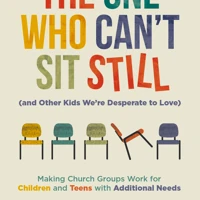The One Who Can’t Sit Still (and Other Kids We’re Desperate to Love)