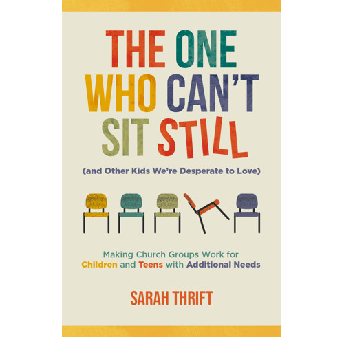 The One Who Can’t Sit Still (and Other Kids We’re Desperate to Love)
