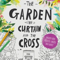 The Garden, the Curtain & the Cross Coloring & Activity Book