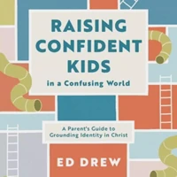 Raising Confident Kids in a Confusing World (audiobook)