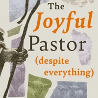 The Joyful Pastor (Despite Everything)