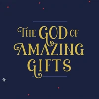 The God of Amazing Gifts