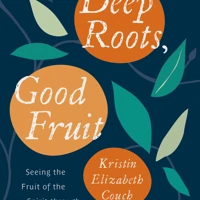 Deep Roots, Good Fruit