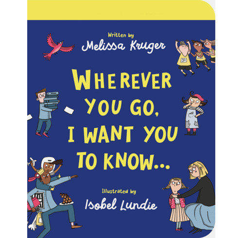 Wherever You Go, I Want You To Know Board Book